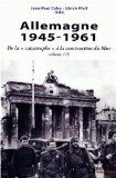 L'Allemagne, 1945-1961 : de la catastrophe à la construction du Mur