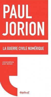 Couverture du livre la guerre civile numérique de Paul Jorion