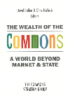 The Wealth of the Commons : A World Beyond Market and State