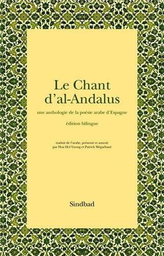 Couverture du livre Le chant d'al-Andalus , une anthologie de la poésie arabe d'Espagne