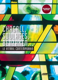 Catalogue de l'exposition "Chagall, Soulages, Benzaken... : le vitrail contemporain" à la Cité de l'architecture et du patrimoine