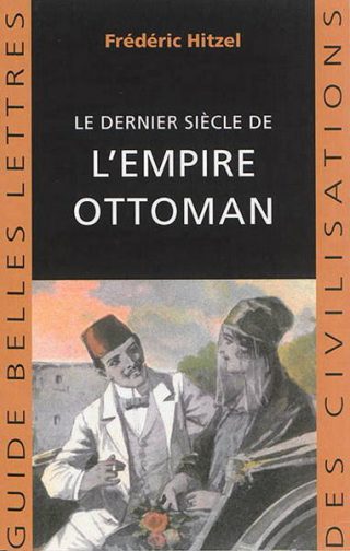 Le dernier siècle de l'Empire ottoman : 1789-1923