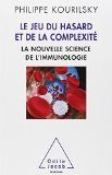 Le Jeu du hasard et de la complexité : la nouvelle science de l'immunologie