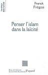 Penser l'Islam dans la laïcité : les musulmans de France et la République