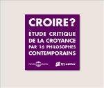 Croire : étude critique de la croyance par 16 philosophes contemporains