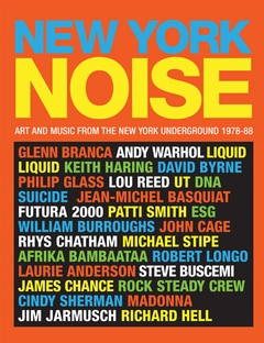 New York Noise : art and the music from the underground 78-86