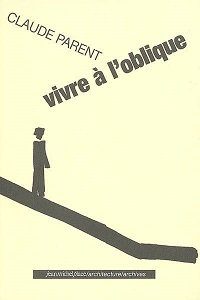 Couverture du livre Vivre à l'oblique de Claude Parent