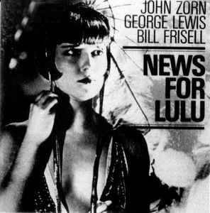 John Zorn, News for Lulu