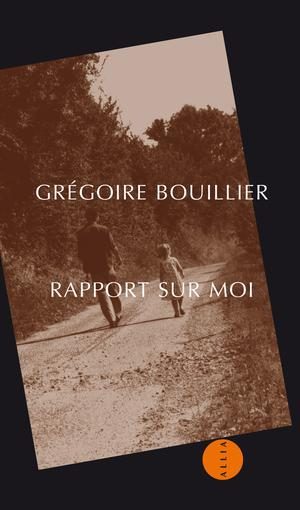 Rapport sur moi, de Grégoire Bouillier, 2017