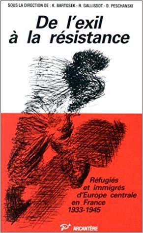 De l'exil à la résistance : réfugiés et immigrés d'Europe Centrale en France 1933-1945