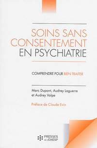 Soins sans consentement en psychiatrie : comprendre pour bien traiter